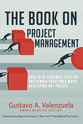 Stock image for The Book on Project Management: How to Be Extremely Efficient and Remain Profitable While Developing Any Project for sale by -OnTimeBooks-