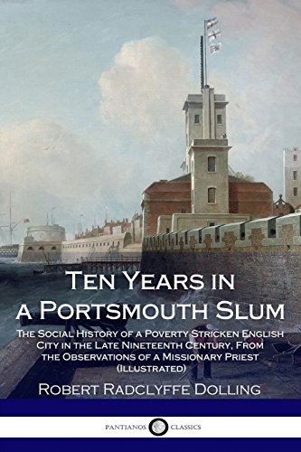 9781986892797: Ten Years in a Portsmouth Slum: The Social History of a Poverty Stricken English City in the Late Nineteenth Century, From the Observations of a Missionary Priest (Illustrated)