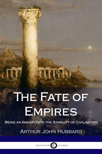 Beispielbild fr The Fate of Empires: Being an Inquiry Into the Stability of Civilisation zum Verkauf von Ergodebooks