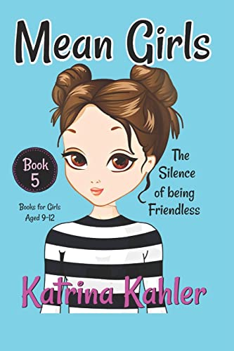Beispielbild fr MEAN GIRLS - Book 5: The Silence of Being Friendless zum Verkauf von Better World Books