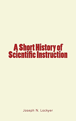 Imagen de archivo de A Short History of Scientific Instruction a la venta por Lucky's Textbooks