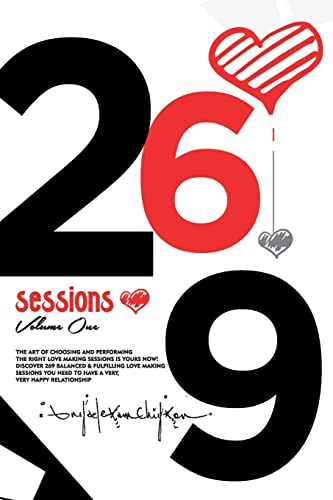 Imagen de archivo de 269 Sessions: The Art of Choosing and Performing the Right Love Making Sessions is Yours Now! Discover 269 Balanced and Fulfilling Love Making . Need to Have a Very, Very Happy Relationship. a la venta por Lucky's Textbooks