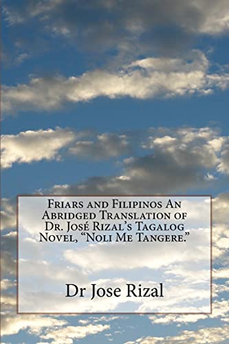 9781986898850: Friars and Filipinos An Abridged Translation of Dr. Jos Rizal’s Tagalog Novel, “Noli Me Tangere.”