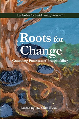 9781986902649: Roots for Change: Grounding Processes of Peacebuilding (Leadership for Social Justice)