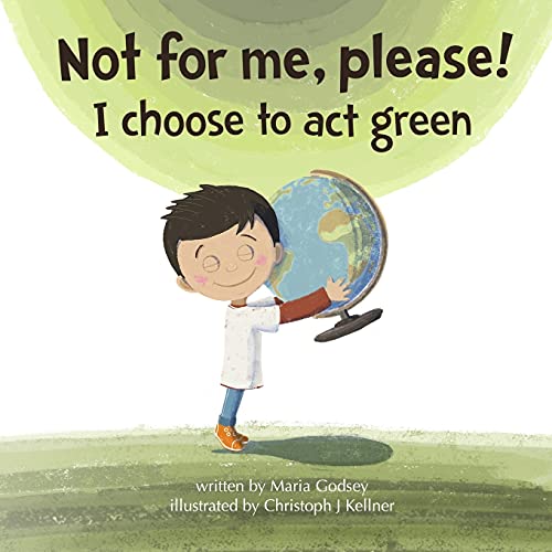 Imagen de archivo de Not for me, please!: I choose to act green a la venta por Goodwill of Colorado