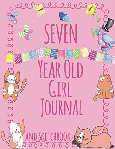 Stock image for Seven Year Old Girl Journal and Sketchbook: Cute Journal and Sketchbook for 7 Year Old Girls with Cats and Butterflies; 7 Year Old Girl Birthday Gift for sale by Goodwill of Colorado