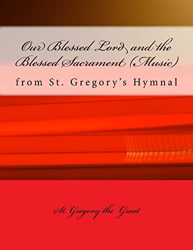 9781986912860: Our Blessed Lord and the Blessed Sacrament (Music): from St. Gregory's Hymnal