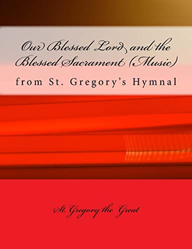 Stock image for Our Blessed Lord and the Blessed Sacrament (Music): from St. Gregory's Hymnal for sale by Lucky's Textbooks