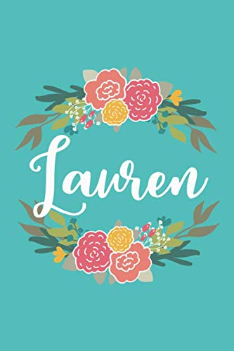 Stock image for Lauren: 6x9 Lined Writing Notebook Journal with Personalized Name, 120 Pages  " Pink & Yellow Flowers on Teal Blue with Cute and Fun Quote, Perfect . Flowered Personalized Name Gift Journals) for sale by ThriftBooks-Atlanta