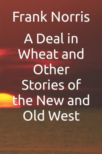 9781986928755: A Deal in Wheat and Other Stories of the New and Old West