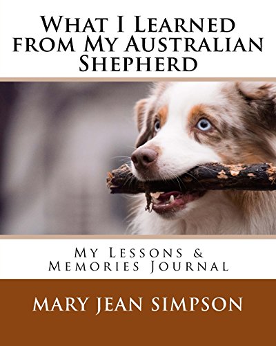 Stock image for What I Learned from My Australian Shepherd: My Lessons & Memories Journal for sale by Revaluation Books