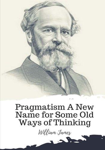 9781986940061: Pragmatism A New Name for Some Old Ways of Thinking