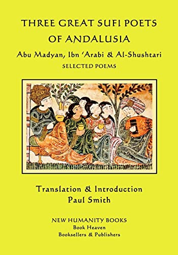 Imagen de archivo de Three Great Sufi Poets of Andalusia: Abu Madyan, Ibn ?Arabi & Al-Shushtari - Selected Poems a la venta por California Books