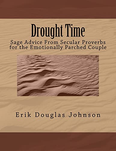 Stock image for Drought Time: Sage Advice From Secular Proverbs for the Emotionally Parched Couple [Soft Cover ] for sale by booksXpress