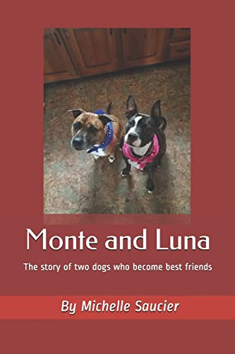 Stock image for Monte and Luna: The story of two dogs who become best friends for sale by Ezekial Books, LLC
