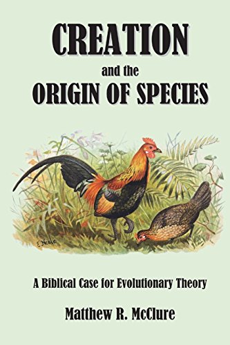 Beispielbild fr Creation and the Origin of Species: A Biblical Case for Evolutionary Theory zum Verkauf von Lucky's Textbooks