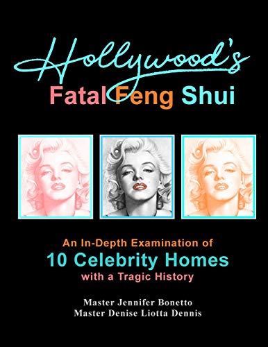 Stock image for Hollywood's Fatal Feng Shui: An In-Depth Examination of 10 Celebrity Homes with a Tragic History for sale by Irish Booksellers