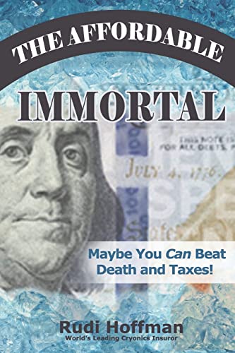 Imagen de archivo de The Affordable Immortal: Maybe You Can Beat Death and Taxes a la venta por SecondSale