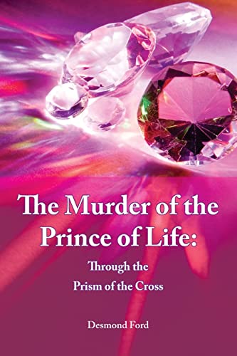 Stock image for The Murder of the Prince of Life: through the prism of the cross for sale by Reuseabook