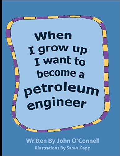 Stock image for When I Grow Up I Want To Become A Petroleum Engineer: When I Grow Up #1 (Careers for Kids) for sale by Save With Sam