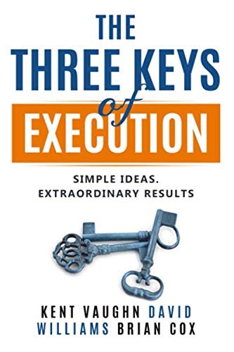 Imagen de archivo de The Three Keys of Execution.: Simple Ideas. Extraordinary Results. a la venta por Better World Books