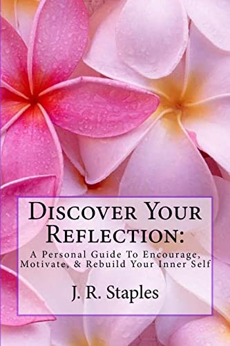 Imagen de archivo de Discover Your Reflection: A Personal Guide to Encourage Motivate & Rebuild Your Inner Self a la venta por THE SAINT BOOKSTORE