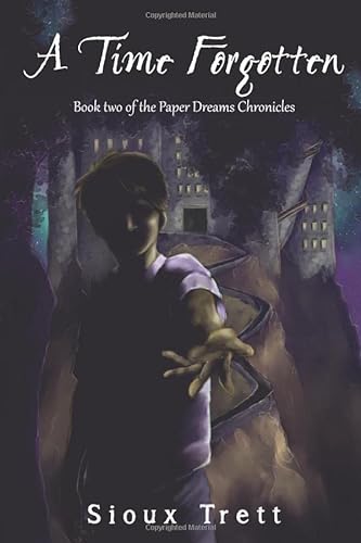Imagen de archivo de A Time Forgotten: Book Two of the Paper Dreams Chronicles: Volume 2 a la venta por Revaluation Books