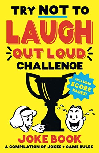 9781987415438: Try Not to Laugh Out Loud Challenge Joke Book: Funny jokes & BONUS Scoring Pages! For boys, girls, teens, and adults! Makes great gifts!