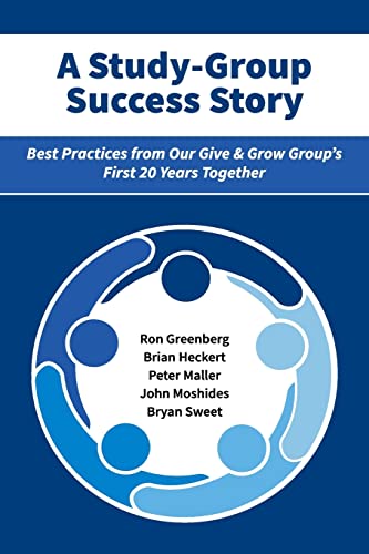 Stock image for A Study-Group Success Story: Best Practices from Our Give & Grow Group's First 20 Years Together for sale by SecondSale