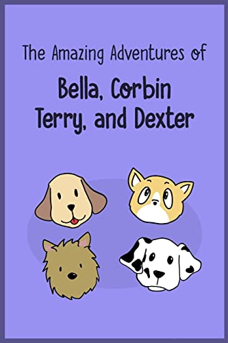 9781987416114: The Amazing Adventures of Bella, Corbin, Terry, and Dexter (The Amazing Adventures of Dogs)