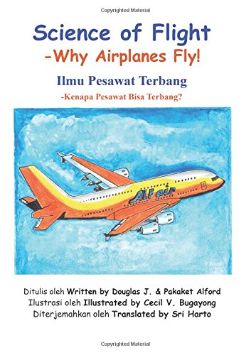 Imagen de archivo de Science of Flight Ilmu Pesawat Terming Indonesian A5: -Why Airplanes Fly! -Kenapa Pesawat Bisa Terbang! a la venta por Revaluation Books