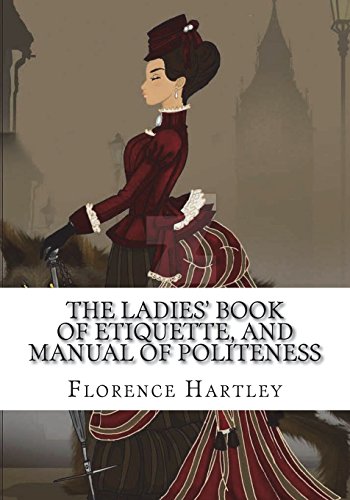 9781987427011: THE Ladies' Book Of Etiquette, And Manual Of Politeness