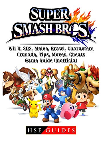9781987440652: Super Smash Brothers, Wii U, 3ds, Melee, Brawl, Characters, Crusade, Tips, Moves, Cheats, Game Guide Unofficial