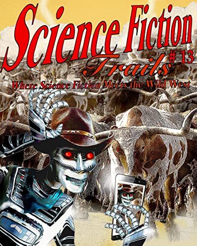 Imagen de archivo de Science Fiction Trails 13: Where Science Fiction Meets the Wild West [Soft Cover ] a la venta por booksXpress