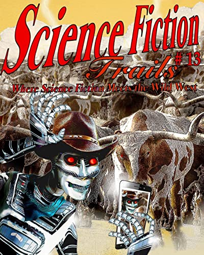 Stock image for Science Fiction Trails 13: Where Science Fiction Meets the Wild West [Soft Cover ] for sale by booksXpress