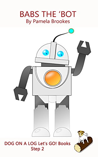 9781987443509: Babs The 'Bot: For Phonics Readers and Dyslexia/Dyslexic Learners: Volume 9