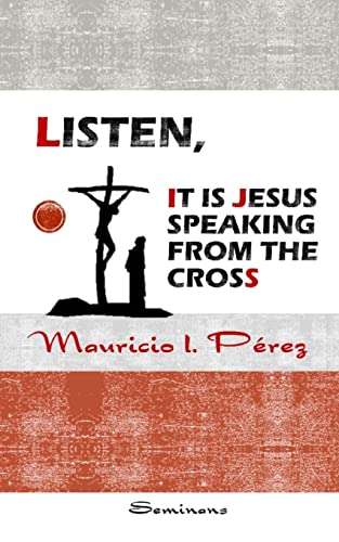 Stock image for Listen, It Is Jesus Speaking from the Cross for sale by THE SAINT BOOKSTORE