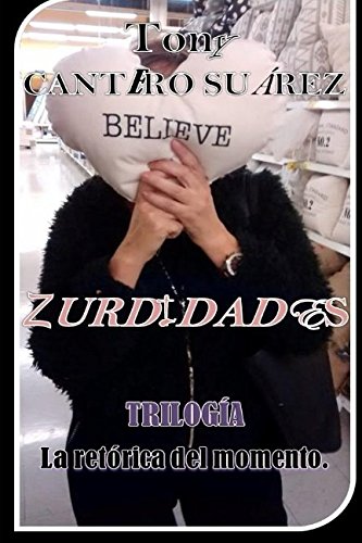 Stock image for Zurdidades: TRILOGA La retrica del momento. (La Retorica del Momento) for sale by Revaluation Books