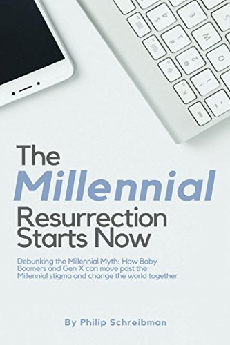 Imagen de archivo de The Millennial Resurrection Starts Now: Debunking the Millennial Myth: How Baby Boomers and Gen X can move past the Millennial stigma and change the world a la venta por Revaluation Books