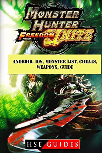 9781987464184: Monster Hunter Freedom Unite, Android, IOS, Monster List, Cheats, Weapons, Guide