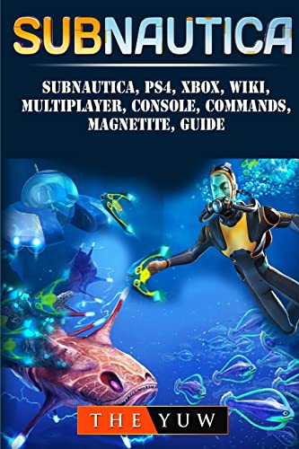 9781987464429: Subnautica, PS4, Xbox, Wiki, Multiplayer, Console, Commands, Magnetite, Guide