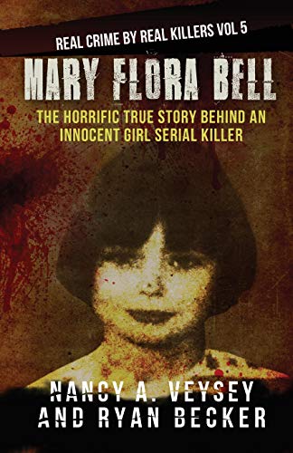 Stock image for Mary Flora Bell: The Horrific True Story Behind An Innocent Girl Serial Killer (Real Crime By Real Killers) for sale by Zoom Books Company