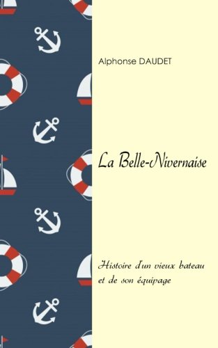 9781987477047: La Belle-Nivernaise: Histoire d’un vieux bateau et de son quipage