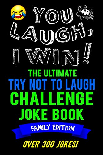 Stock image for You Laugh, I Win! The Ultimate Try Not To Laugh Challenge Joke Book: Family Edition - Over 300 Jokes - Dad, Mom, Sister, Brother Gift Idea - Clean, Family Fun Game for sale by Reliant Bookstore