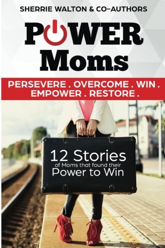 Beispielbild fr POWER Moms: Persevere Overcome Win Empower Restore: Volume 1 zum Verkauf von Revaluation Books