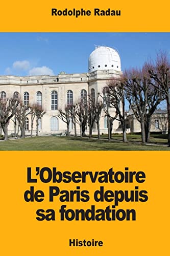 Imagen de archivo de L'Observatoire de Paris depuis sa fondation (French Edition) a la venta por Lucky's Textbooks