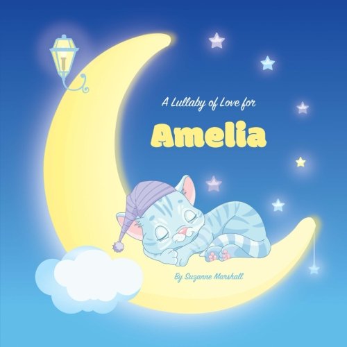 Beispielbild fr A Lullaby of Love for Amelia: Personalized Book, Bedtime Story & Sleep Book (Bedtime Stories, Sleep Stories, Gratitude Stories, Personalized Books, Personalized Gifts) zum Verkauf von Revaluation Books