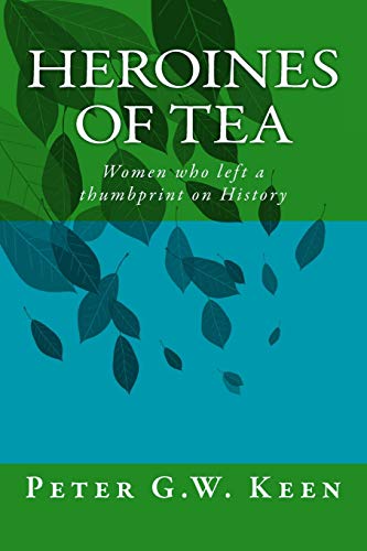 Beispielbild fr Heroines of Tea: Women who left a thumbprint on History zum Verkauf von WorldofBooks