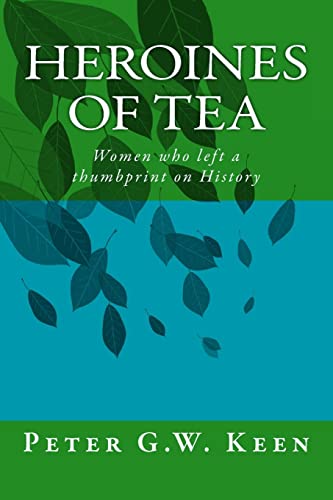 Stock image for Heroines of Tea: Women who left a thumbprint on History for sale by ThriftBooks-Atlanta