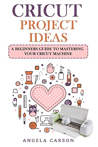 Beispielbild fr Cricut Project Ideas: A beginners Guide to Mastering Your Cricut Machine (Cricut Projects Ideas) zum Verkauf von Goodwill Books